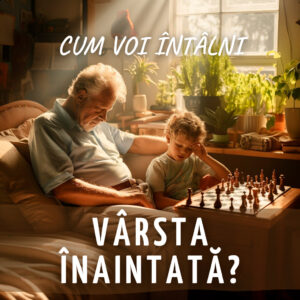 Cum v-ați dori să întâmpinați vârsta înaintată?